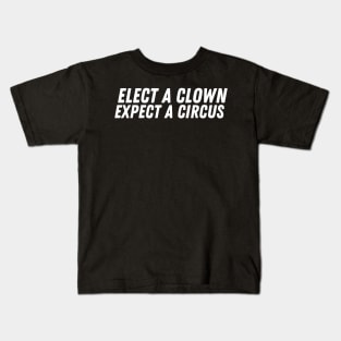 Elect A Clown Expect A Circus Kids T-Shirt